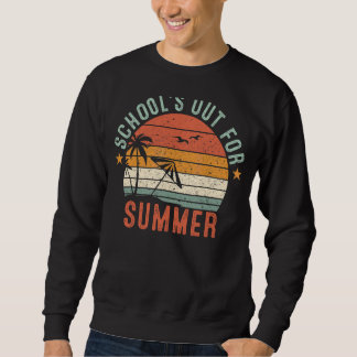 Retro Last Day Of School Schools Out For Summer Te Sweatshirt