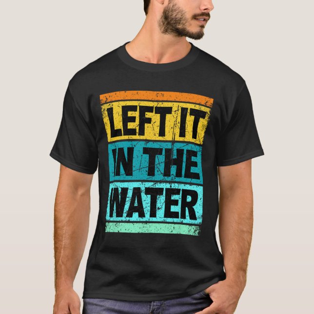 Retro Left It In The Water Shirt Christian Faith P (Front)