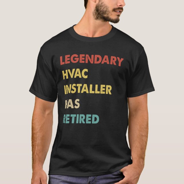 Retro Legendary Hvac Installer Has Retired T-Shirt (Front)