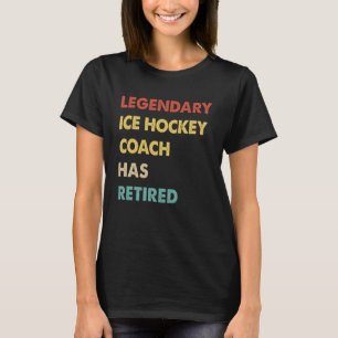 Retro Legendary Ice Hockey Coach Has Retired T-Shirt
