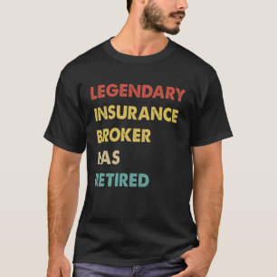 Retro Legendary Insurance Broker Has Retired T-Shirt