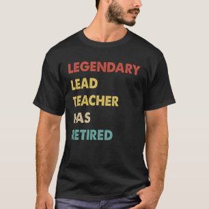 Retro Legendary Lead Teacher Has Retired T-Shirt