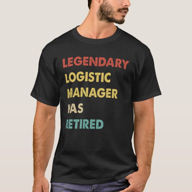 Retro Legendary Logistic Manager Has Retired T-Shirt (Front)