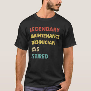 Retro Legendary Maintenance Technician Has Retired T-Shirt
