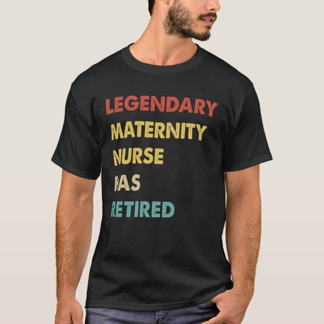 Retro Legendary Maternity Nurse Has Retired T-Shirt (Front)