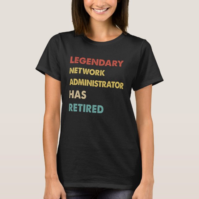 Retro Legendary Network Administrator Has Retired T-Shirt (Front)