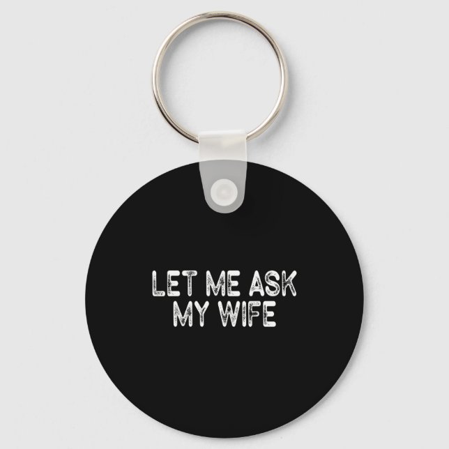 Retro Let Me Ask My Wife  Key Ring (Front)