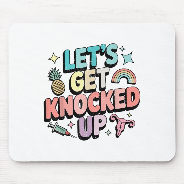 Retro Let’s Get Knocked Up Ivf Fertility Transfer  Mouse Pad (Front)