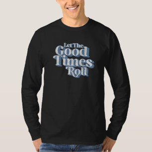 Retro Let The Good Times Roll Vintage 60's 70s Di T-Shirt