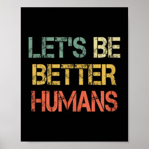 Retro Let's Be Better Humans Anti Bullying Motivat Poster