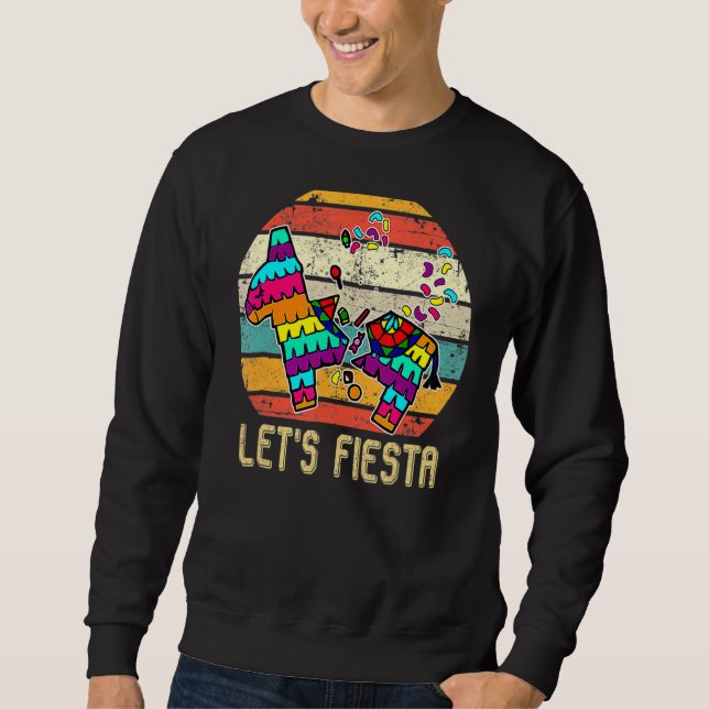Retro Let's Fiesta  Pinata Happy Cinco De Mayo Par Sweatshirt (Front)