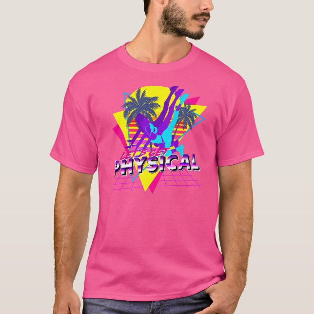 Retro Let's Get Physical Totally 80's Workout Fitn T-Shirt (Front)