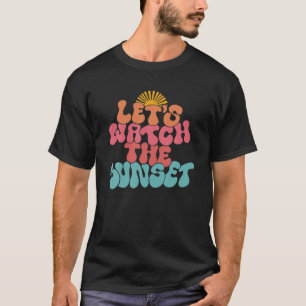 Retro Let's Watch The Sunset Trendy Beach Vibes Fu T-Shirt