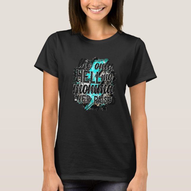 Retro Lightning Bolt Only Hell My Momma Ever Raise T-Shirt (Front)