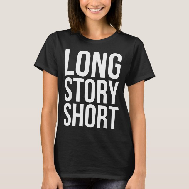 Retro Long Story Short Funny Slang Saying Quote Gi T-Shirt (Front)