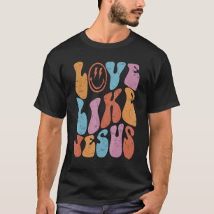 Retro Love Like Jesus Christian Religious Faith Go T-Shirt