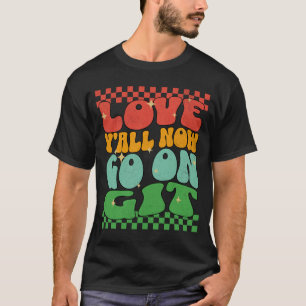 Retro Love Y'all Now Go On, Git! Last Day of Schoo T-Shirt