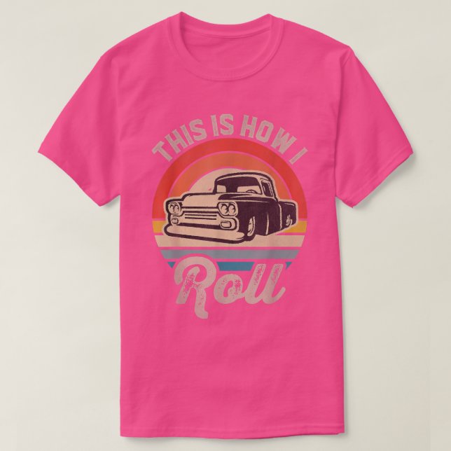 Retro Lowered Truck This is How I Roll Lowrider  T-Shirt (Design Front)