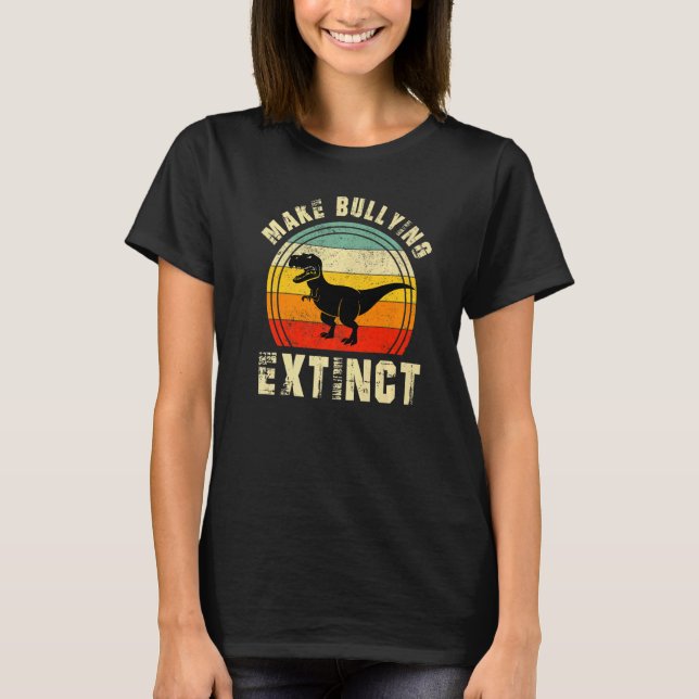 Retro Make Bullying Extinct Dinosaur Rex Be Kind U T-Shirt (Front)