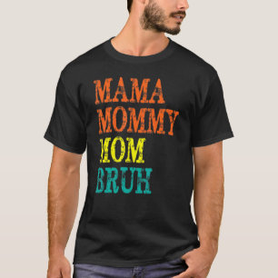 Retro Mama Mummy Mum Bruh Retro Vintage Boys Girls T-Shirt