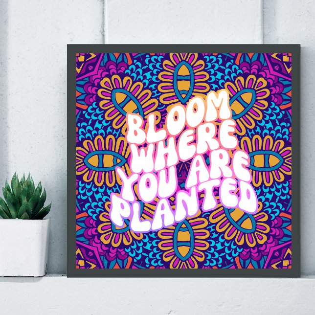 Retro Mandala Bloom Where You Are Planted Poster (Retro Hippie Mandala Flower Motivational Quote)