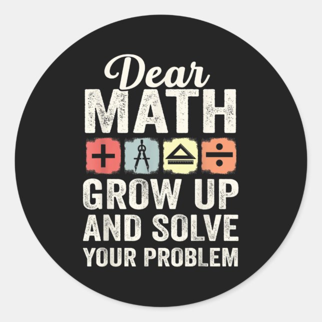 Retro Math Dear Math Grow Up And Solve Your Own Pr Classic Round Sticker (Front)