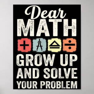 Retro Math Dear Math Grow Up And Solve Your Own Pr Poster