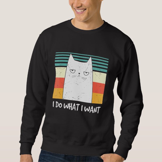 Retro Meow Cat I Do What I Want  Black Cat Sweatshirt (Front)