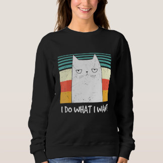 Retro Meow Cat I Do What I Want  Black Cat Sweatshirt