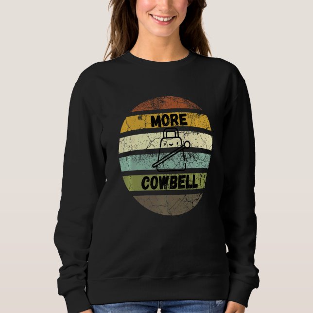 Retro More Cowbell Musical Instrument Sweatshirt (Front)