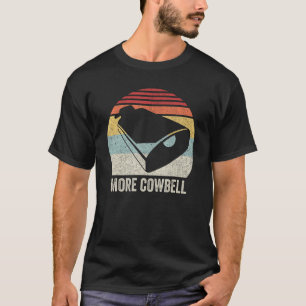 Retro More Cowbell Shirt Funny Drummer Gift Vintag