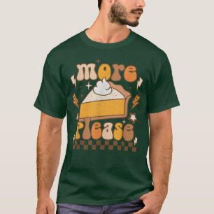Retro More Please Pumpkin Pie Fall Pumpkin Season T-Shirt