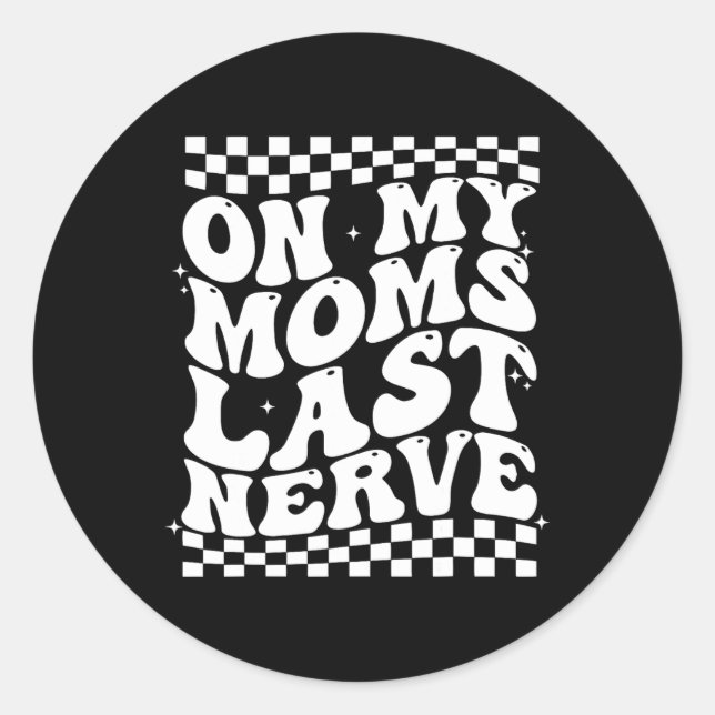 Retro Mother's Day On My Moms Last Nerve Funny Mum Classic Round Sticker (Front)