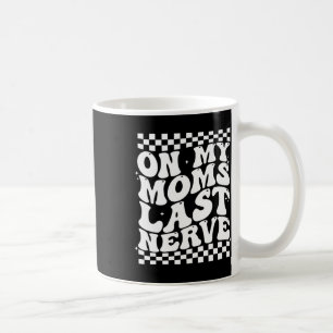 Retro Mother's Day On My Moms Last Nerve Funny Mum Coffee Mug