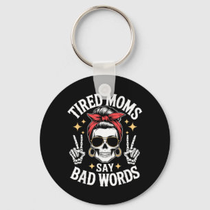 Retro Mum Humour Quote Tired Moms Say Bad Words Key Ring