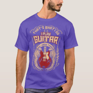 Retro Music What I Do Play Guitar Funny Instrument T-Shirt