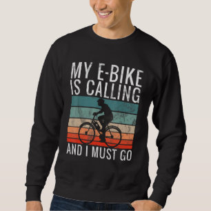 Retro My E-Bike Is Calling And I Must Go Bicycle C Sweatshirt