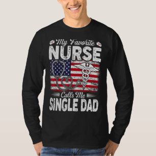 Retro My Favourite Nurse Calls Me Single Dad Us Fl T-Shirt