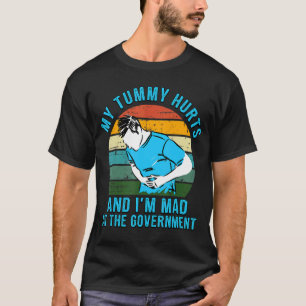 Retro My Tummy Hurts And I'm Mad At The Government T-Shirt