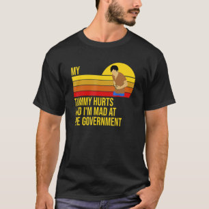 Retro My Tummy Hurts And I'm Mad At The Government T-Shirt