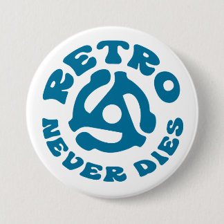 Retro Never Dies 45 RPM Adapter | Vintage 7.5 Cm Round Badge