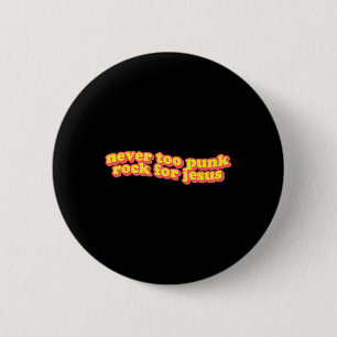 Retro Never Too Punk Rock For Jesus Christian Fait 6 Cm Round Badge