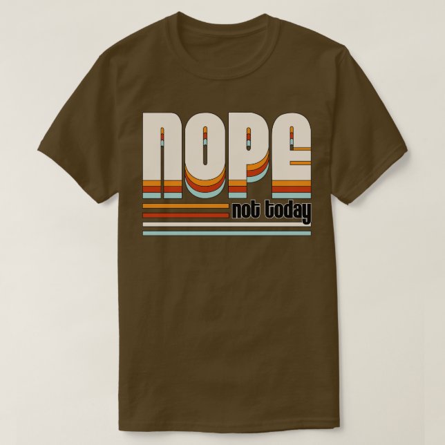 Retro Nope Not Today Funny Mental Health Matters W T-Shirt (Design Front)