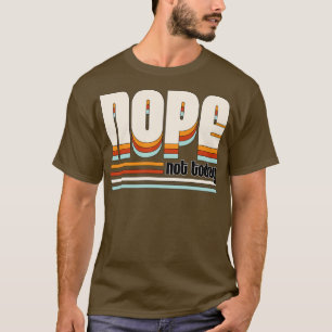 Retro Nope Not Today Funny Mental Health Matters W T-Shirt
