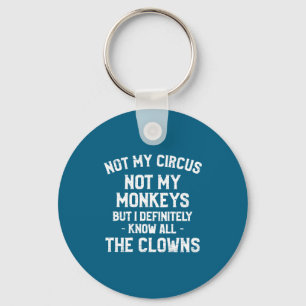 Retro Not My Circus Not My Monkeys Know All Clowns Key Ring
