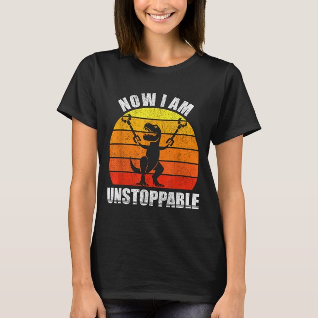 Retro Now I Am Unstoppable Shirt Funny T-rex Vinta (Front)