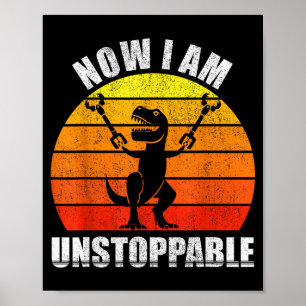 Retro Now I Am Unstoppable Shirt Funny T-rex Vinta Poster