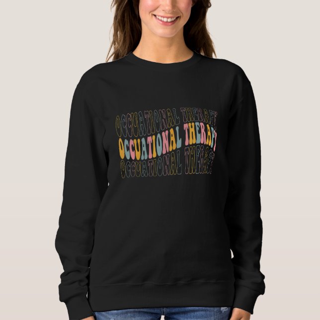 Retro Occupational Therapy Appreciation Scrubs Nur Sweatshirt (Front)