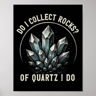 Retro Of Quartz I Do Rock Collector Geode Hunter G Poster