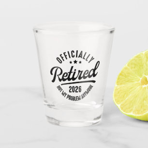 Retro Officially Retired 2026 Funny Retirement Shot Glass